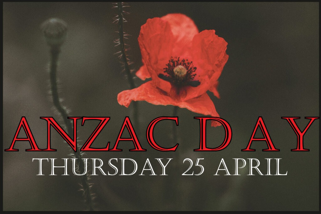 Join us this Anzac Day - Thursday 25 April 10am - 5pm.